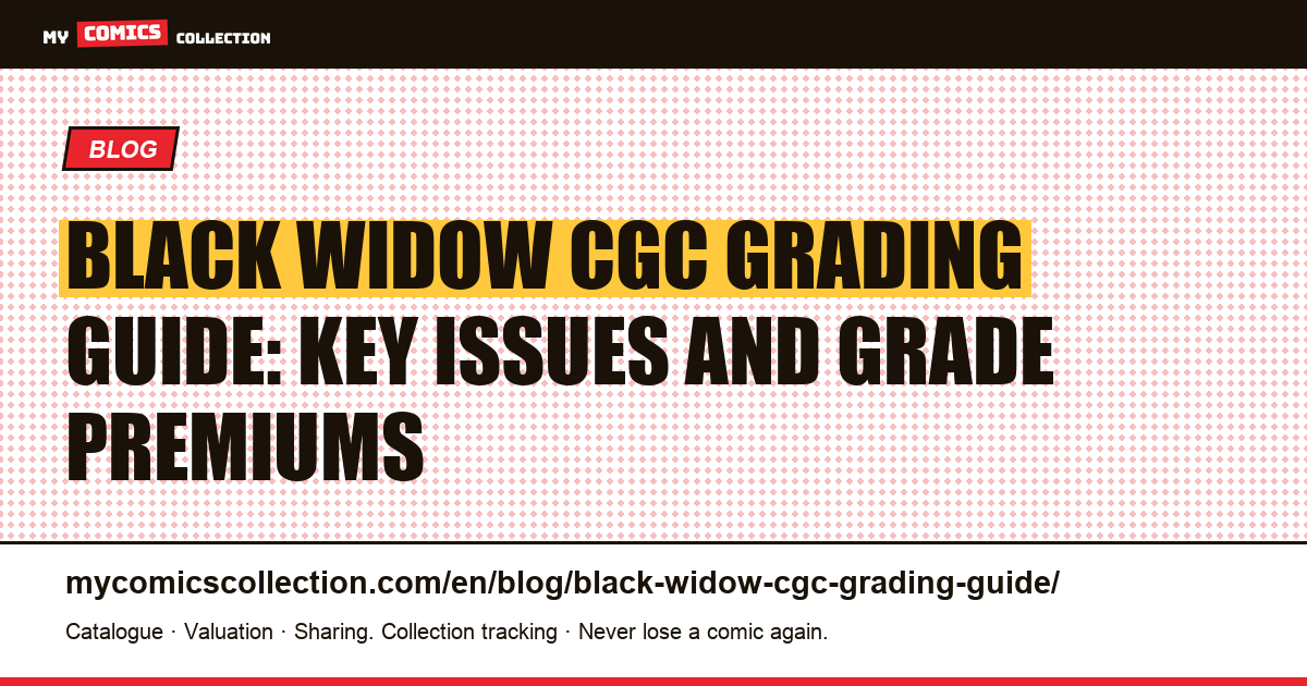 Black Widow CGC Grading Guide: Key Issues and Grade Premiums — article illustration
