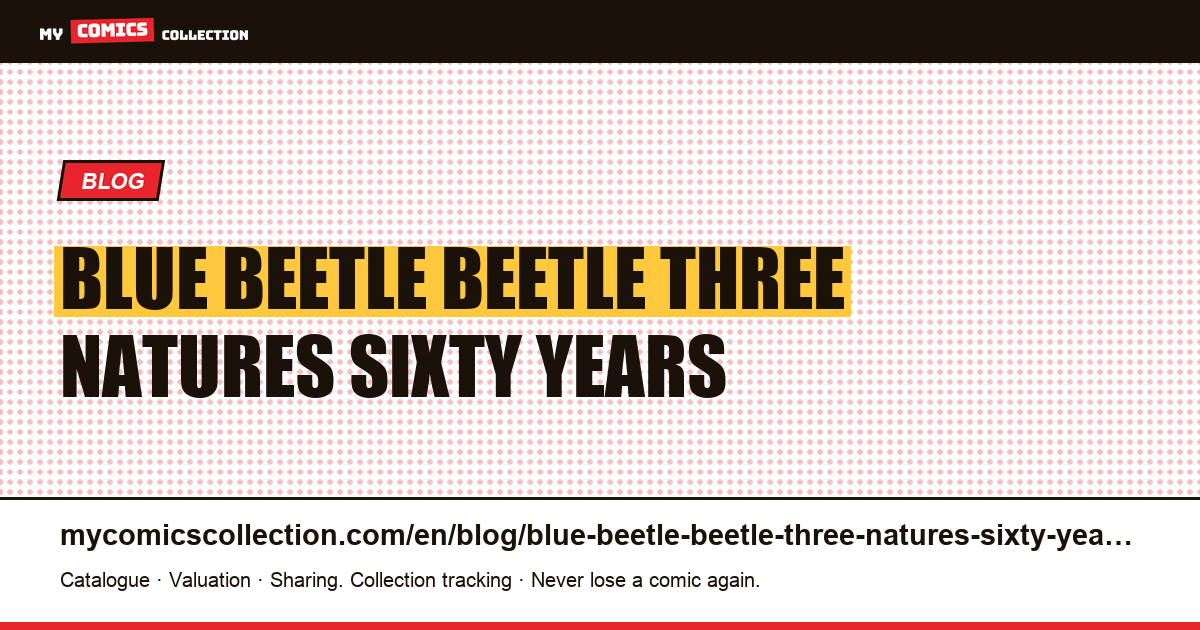 The Blue Beetle beetle: three natures in sixty years — article illustration