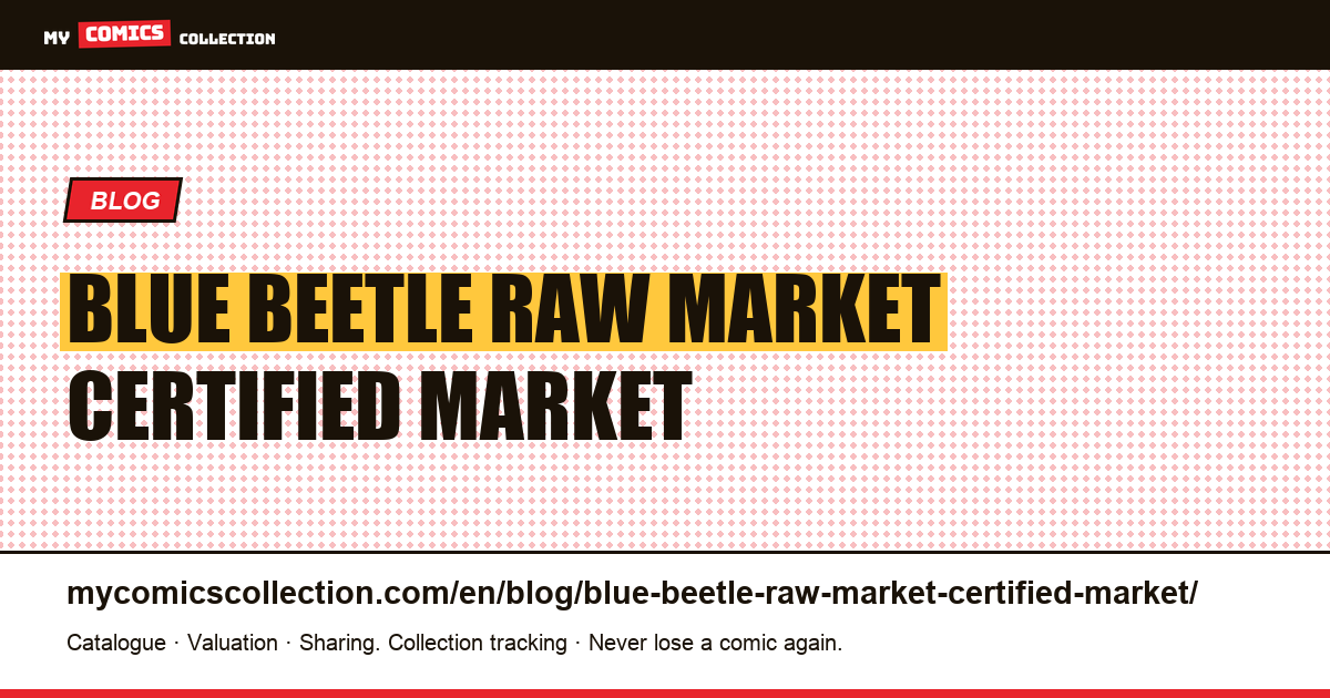 Blue Beetle: the raw market and the certified market are reversed — article illustration