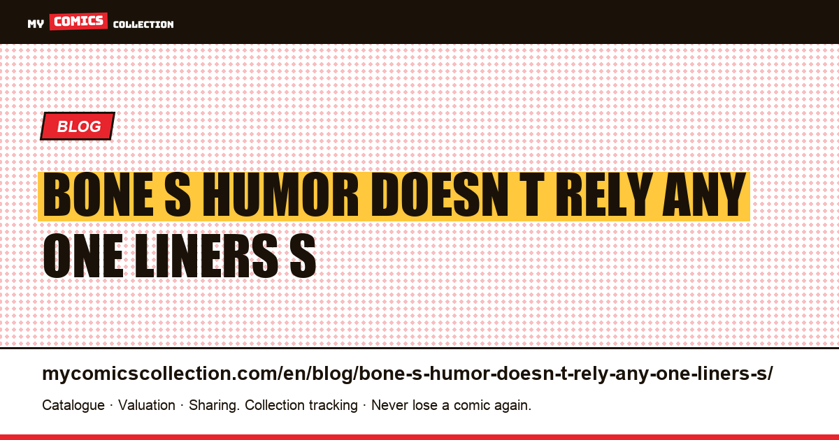 Bone's humor doesn't rely on any one-liners — and that's why it sticks — article illustration
