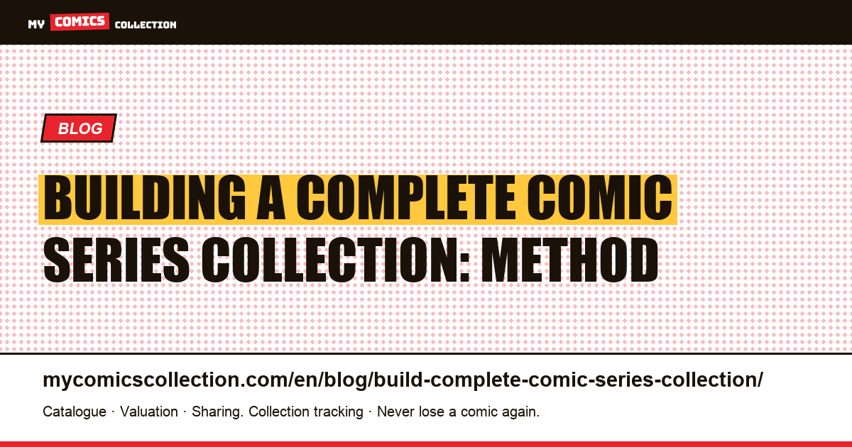 Building a Complete Comic Series Collection: The 2026 Method — article illustration