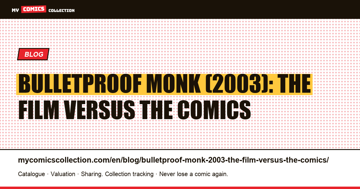 Bulletproof Monk (2003): the film versus the comics — article illustration
