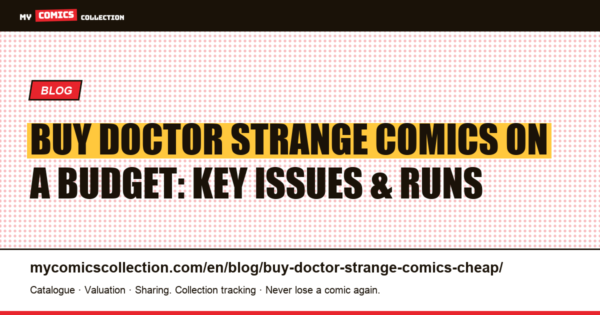 How to Build a Doctor Strange Collection on a Budget: Key Issues, Underrated Runs & Buying Strategy — article illustration