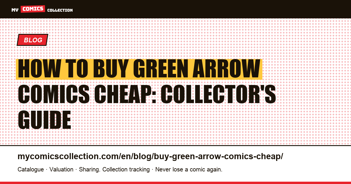 How to Buy Green Arrow Comics Cheap — article illustration