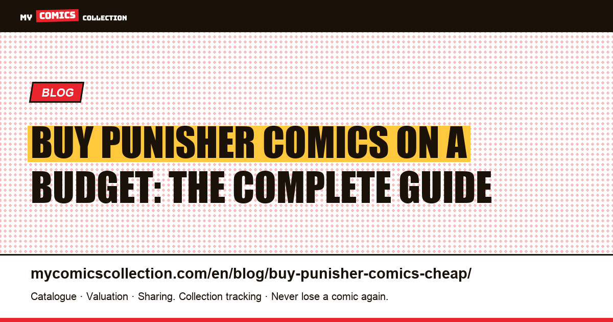How to Buy Punisher Comics Cheap: Dollar Bins, Key Issues & Budget Runs — article illustration