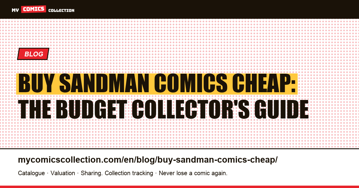 How to Buy Sandman Comics Cheap: A Budget Collector's Complete Guide — article illustration