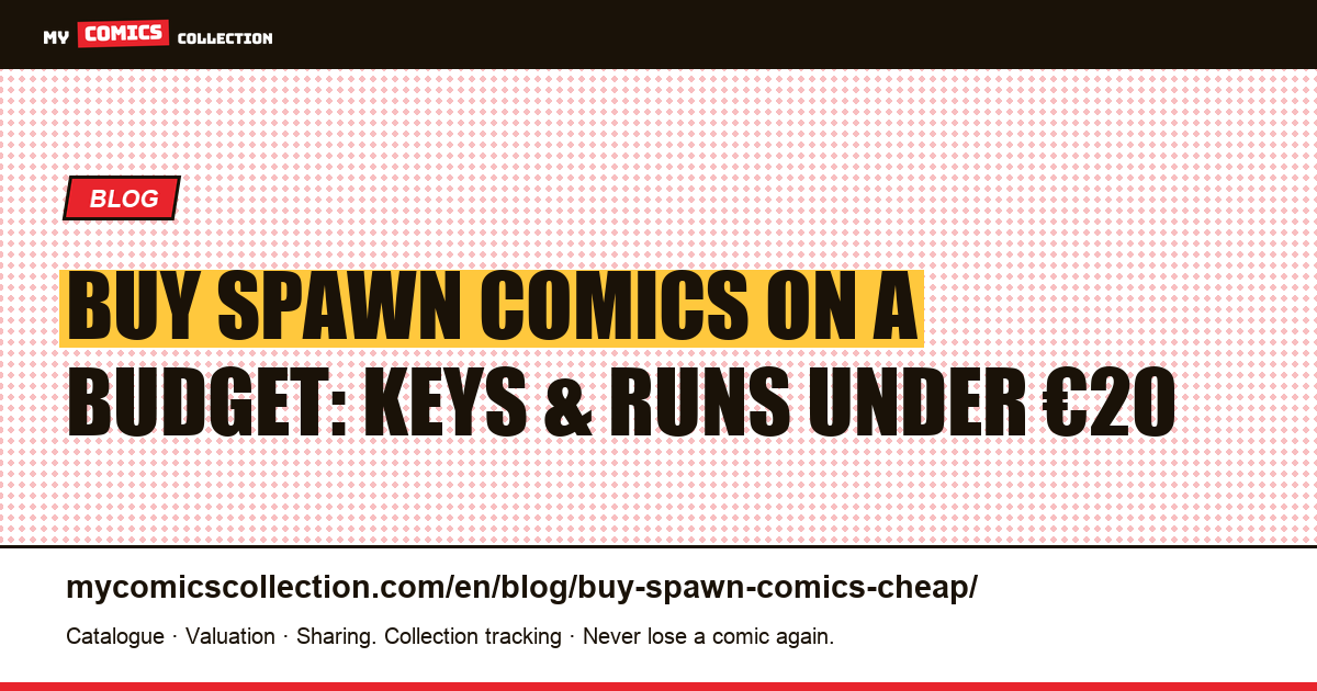 How to Buy Spawn Comics Cheap: Key Issues, Underrated Runs & Budget Strategy — article illustration