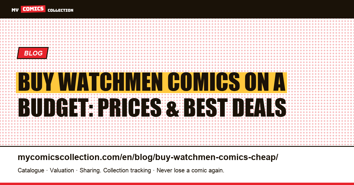 How to Buy Watchmen Comics on a Budget: Complete Price Guide — article illustration