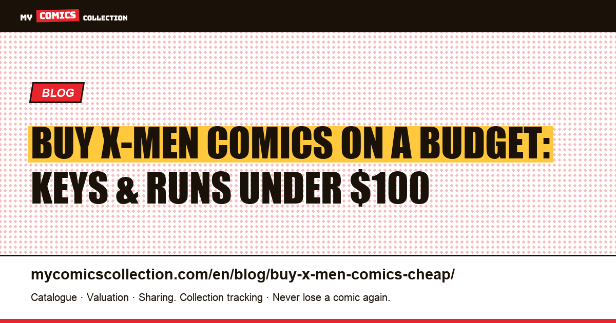 How to Build a Serious X-Men Collection on a Budget Under $500 — article illustration