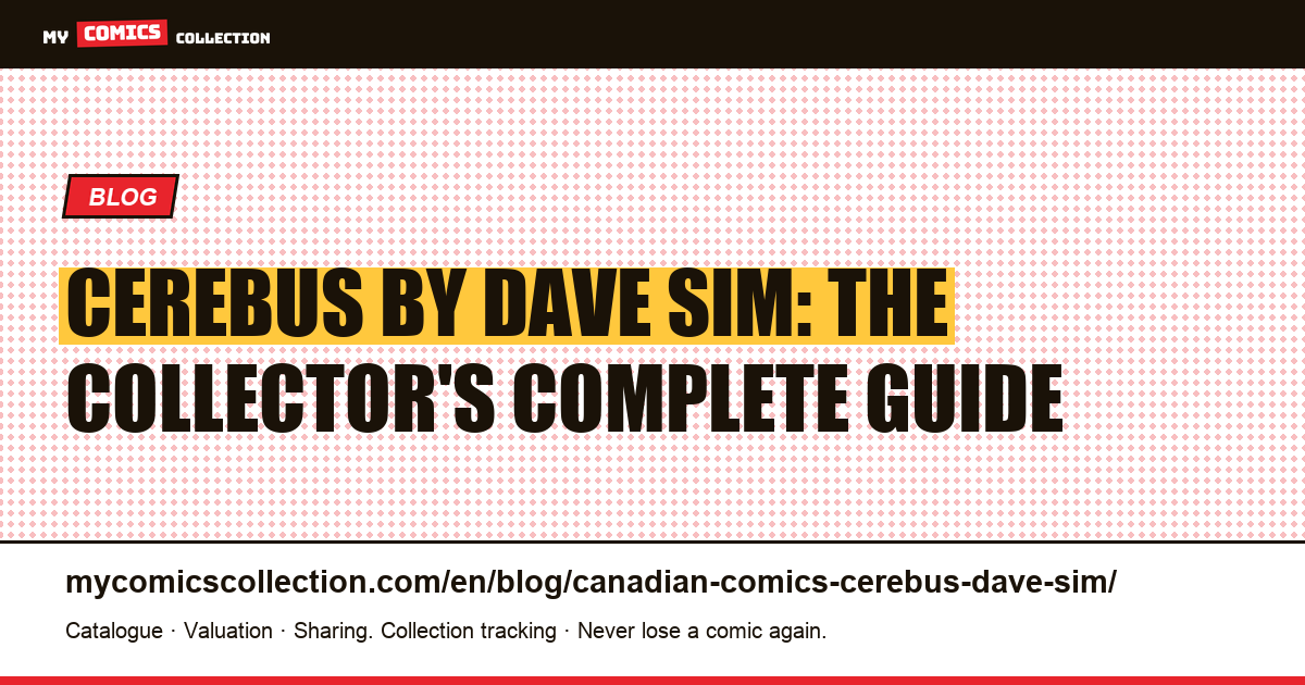 Cerebus by Dave Sim: The Complete Collector's Guide to Canadian Indie Comics — article illustration