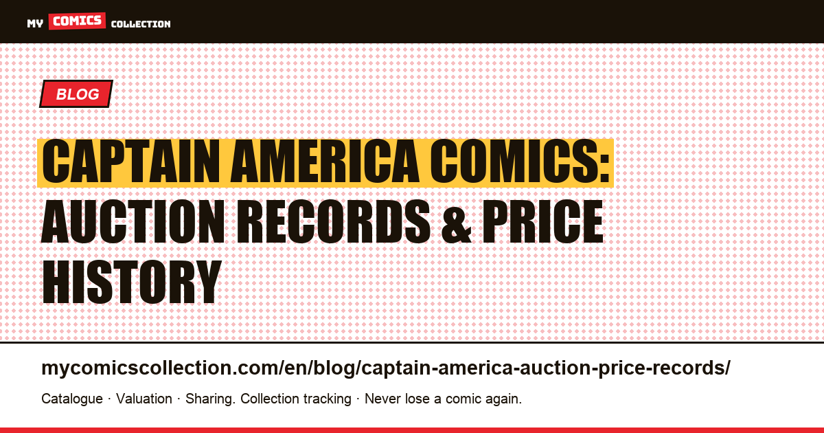Captain America Comics Auction Records: Complete Price History & Market Analysis — article illustration