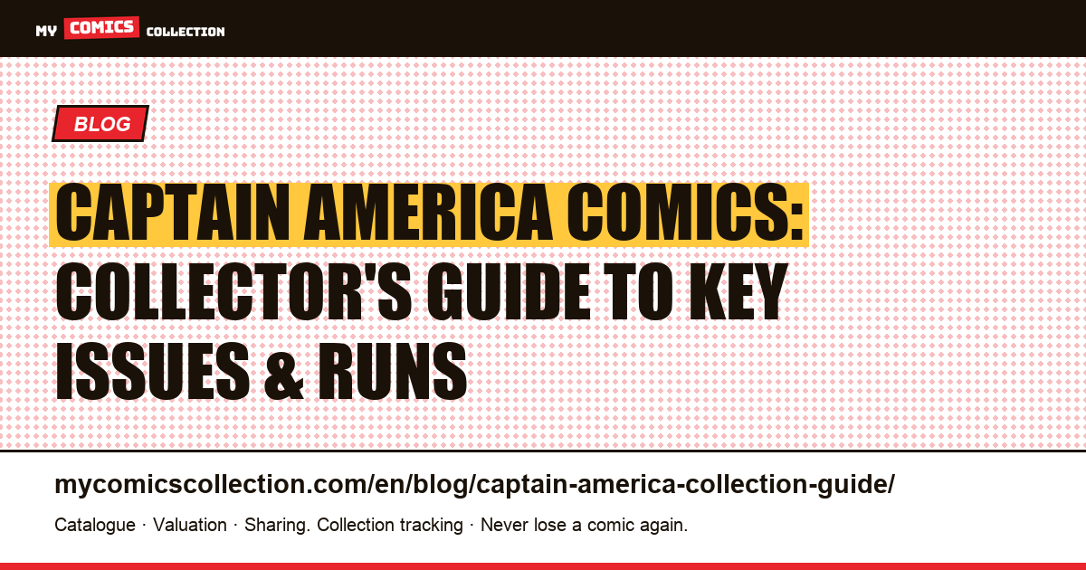 Captain America Comics: The Complete Collector's Guide to Key Issues, Essential Runs & Budgets — article illustration
