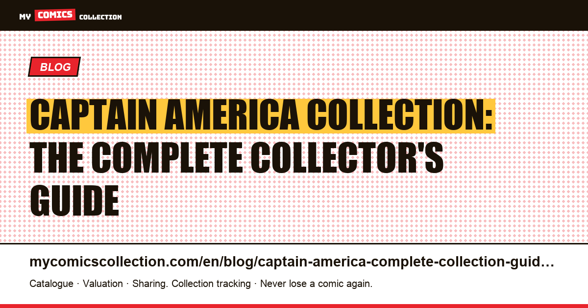 Captain America Collection: The Complete Collector's Guide — From Golden Age to Brubaker — article illustration