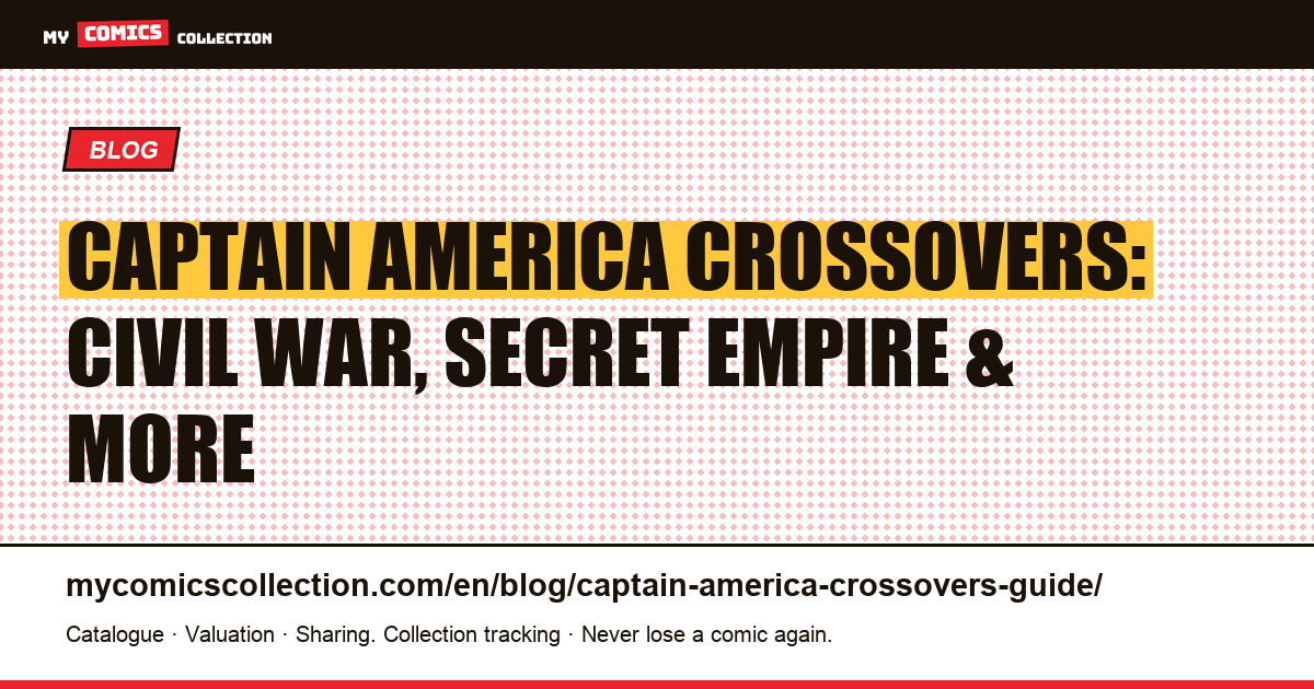 Captain America Crossovers: The Essential Guide to Marvel's Greatest Events — article illustration