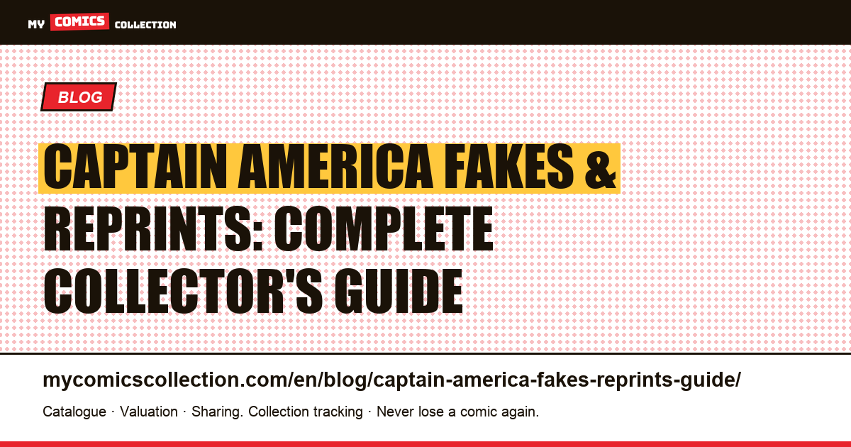 Captain America Fakes & Reprints: How to Spot Counterfeits from Golden Age to Modern Age — article illustration