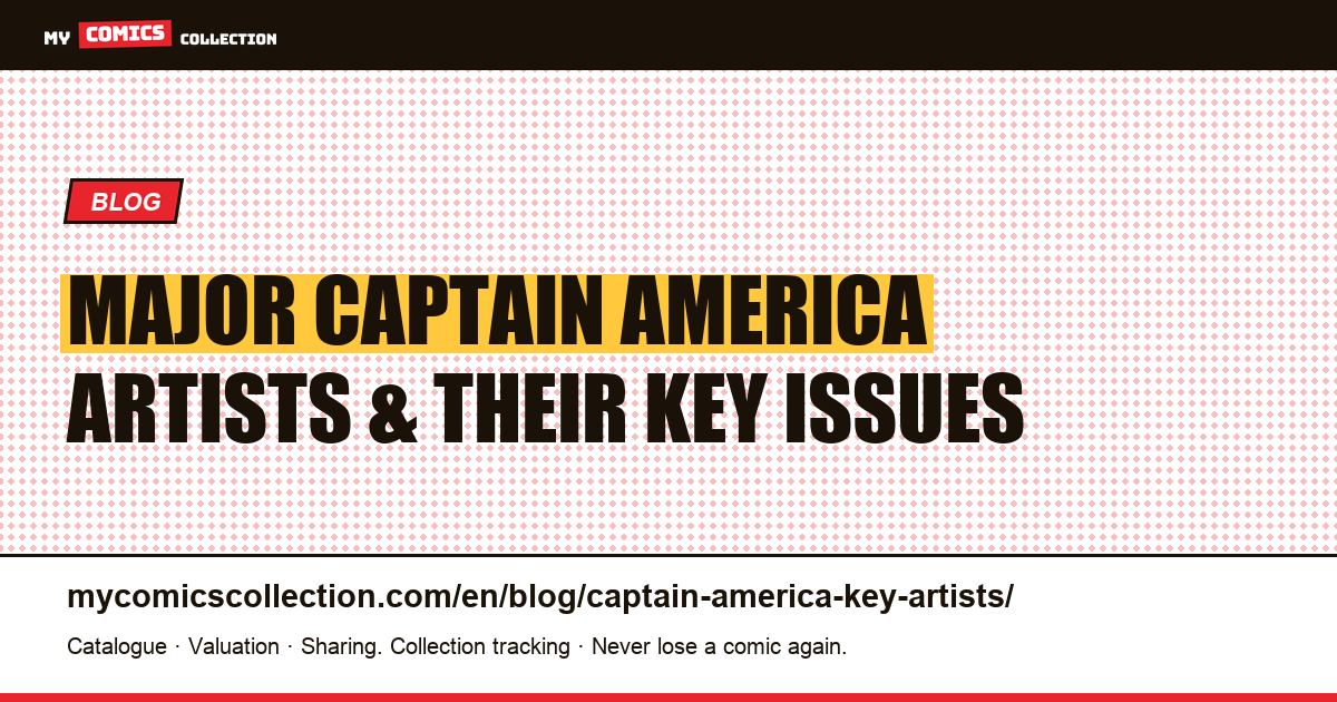 The Major Captain America Artists: Kirby, Steranko, Byrne, Epting and Their Key Issues — article illustration