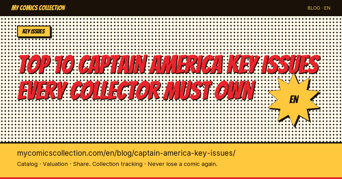Top 10 Captain America Key Issues Every Collector Must Own — article illustration