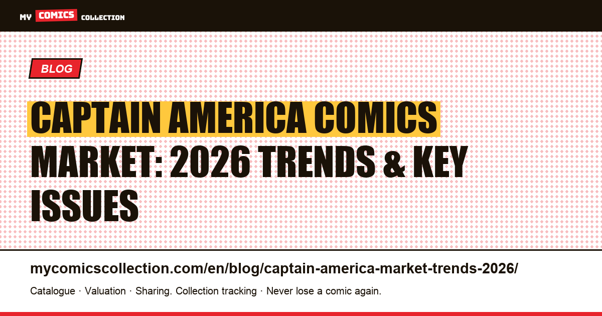 Captain America Market Analysis 2026: Prices, Key Issues & Brave New World Impact — article illustration