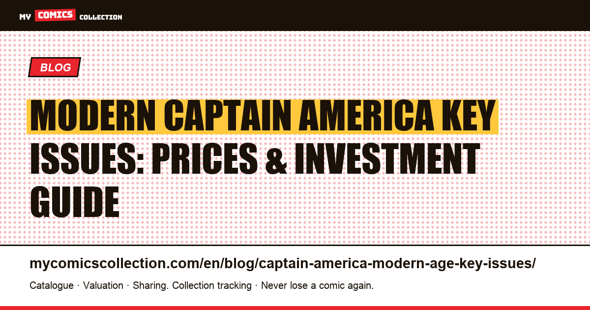 Modern Captain America Key Issues: Complete Guide to Values and Investment Potential — article illustration