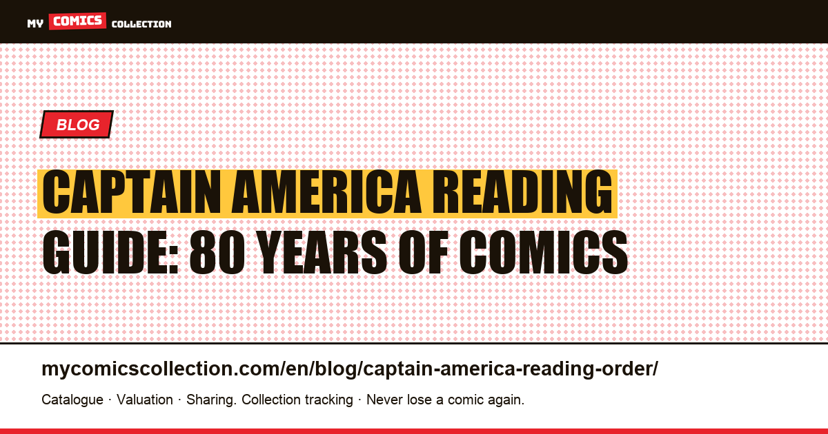 Captain America Reading Guide: Every Era, Every Arc, Every Route — article illustration