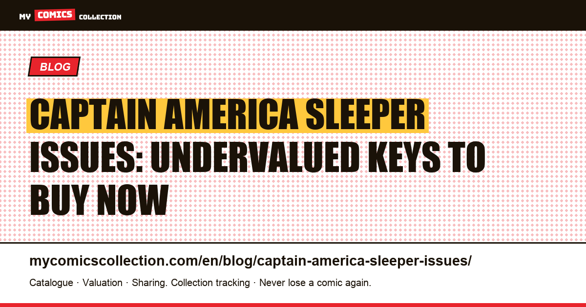 Captain America Sleeper Issues: The Most Undervalued Comics to Watch in 2025-2026 — article illustration
