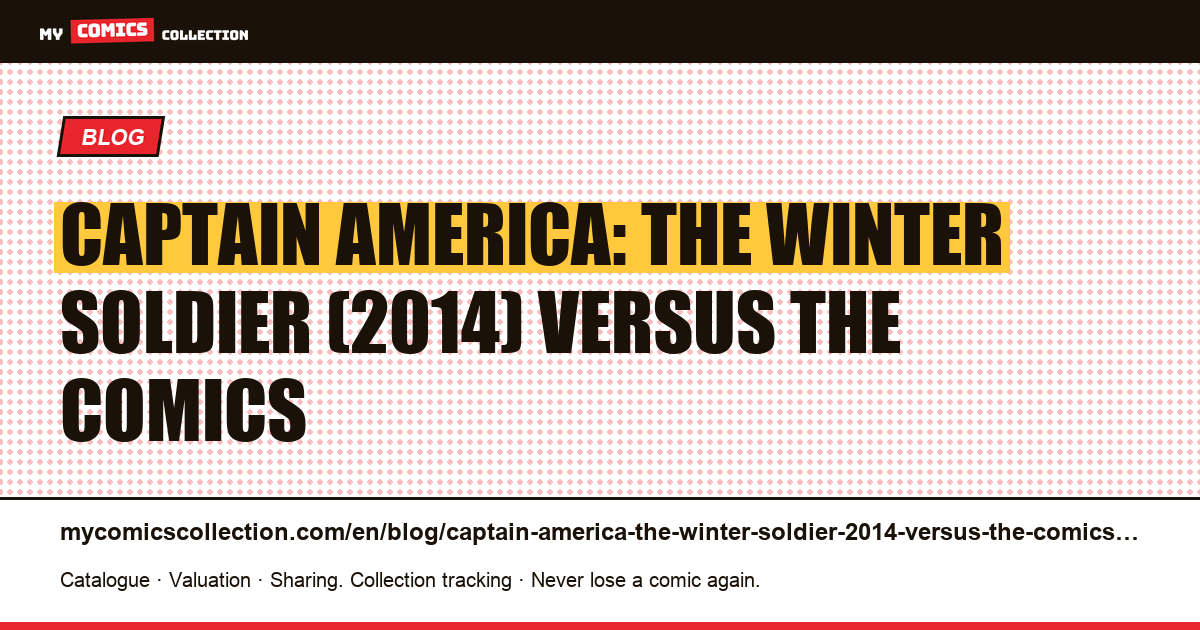 Captain America: The Winter Soldier (2014) versus the comics — article illustration