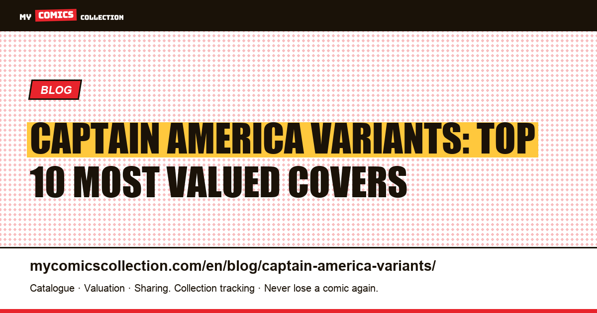 Captain America Variants: The Most Valued Covers to Collect — article illustration