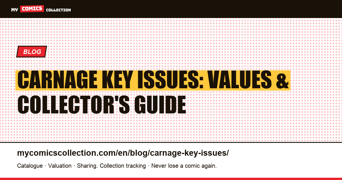 Carnage Key Issues: First Appearances, Major Events & Current Market Values — article illustration