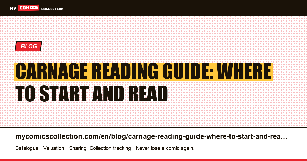 Carnage Reading Guide: Where to Start and Read — article illustration