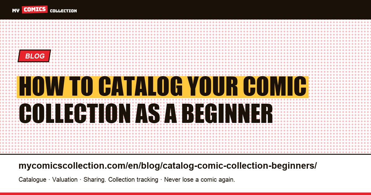 How to Catalog Your Comic Book Collection When You're Just Starting Out — article illustration
