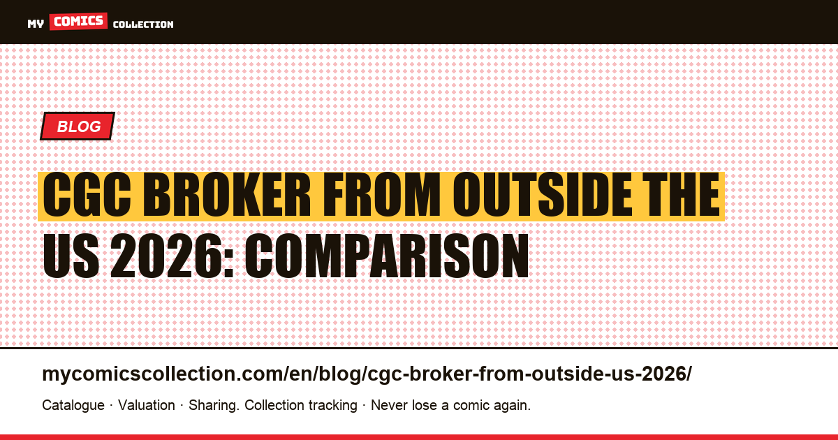 CGC Broker From Outside the US in 2026: Shipping Comparison — article illustration