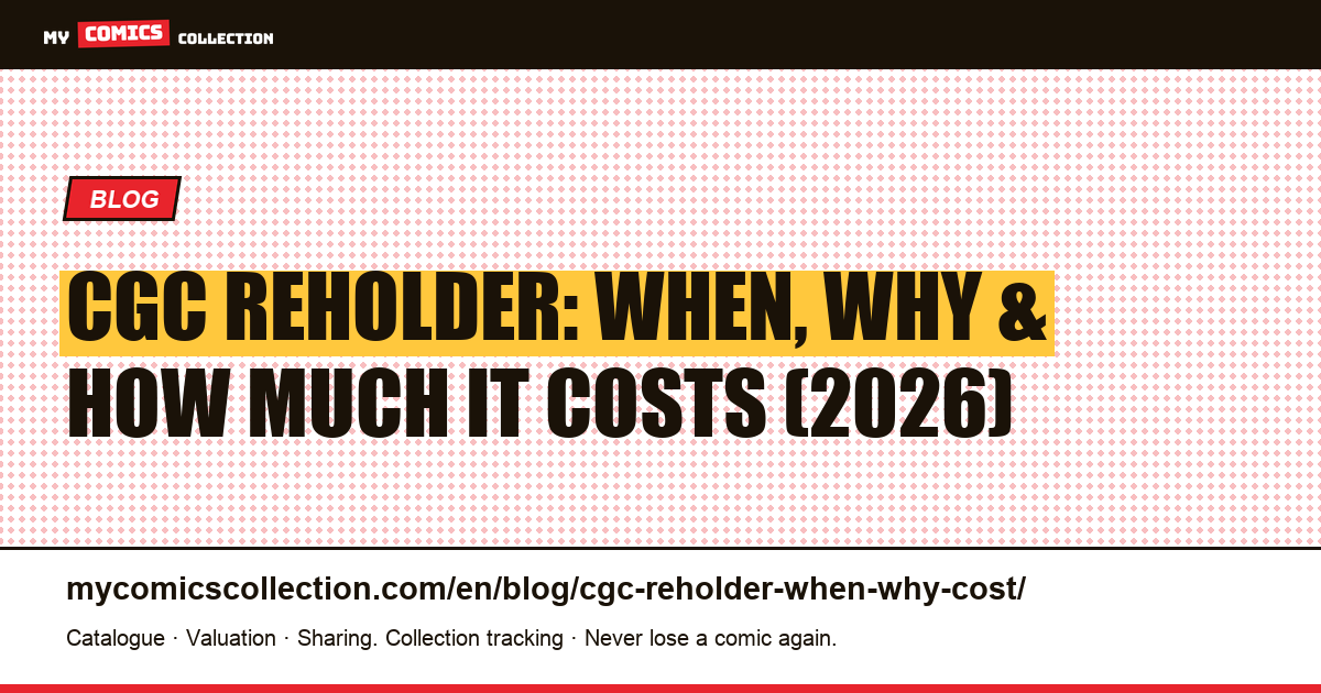 CGC Reholder: When, Why, and How Much It Costs — article illustration