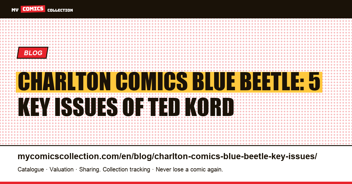 Charlton Comics Blue Beetle: 5 Key Issues of the Original Ted Kord — article illustration