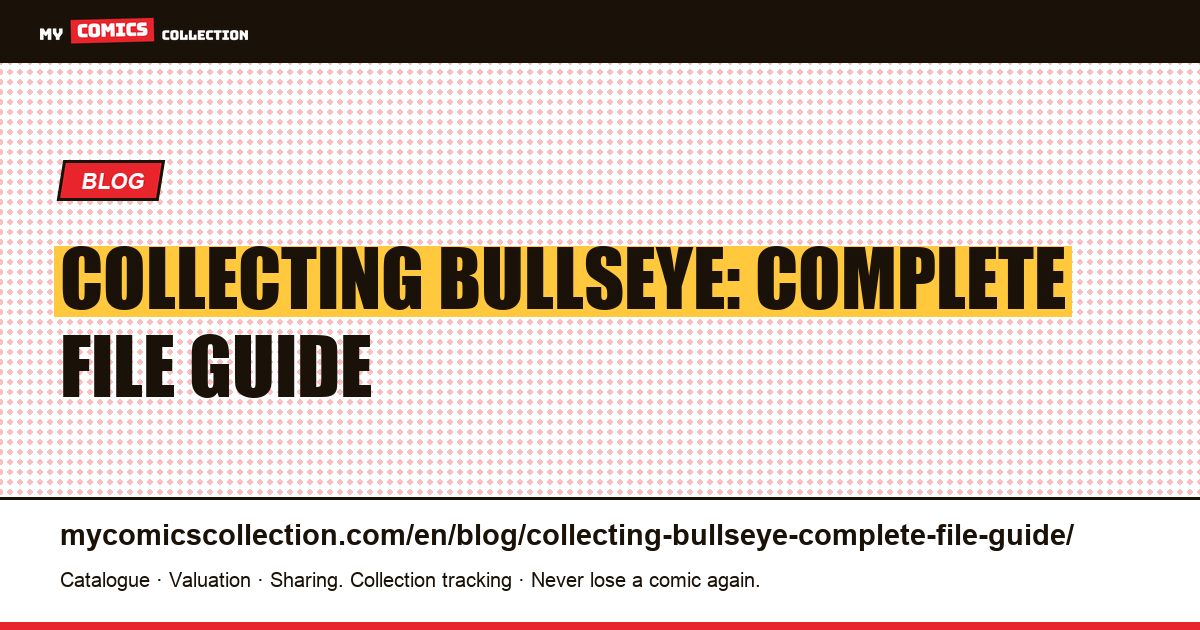 Collecting Bullseye: Complete File Guide — article illustration