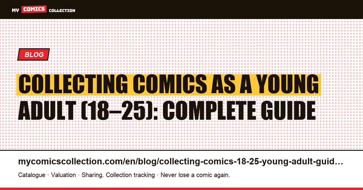 Collecting Comics as a Young Adult (18–25): Budget, Strategy, and Community — article illustration
