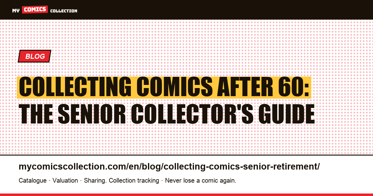 Collecting Comics After 60: Budget, Insurance, and Estate Planning for Senior Collectors — article illustration