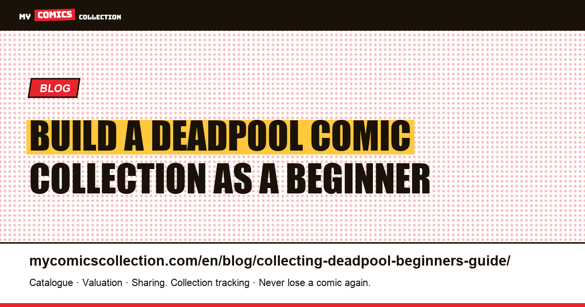 How to Start a Deadpool Comic Collection as a Beginner — article illustration