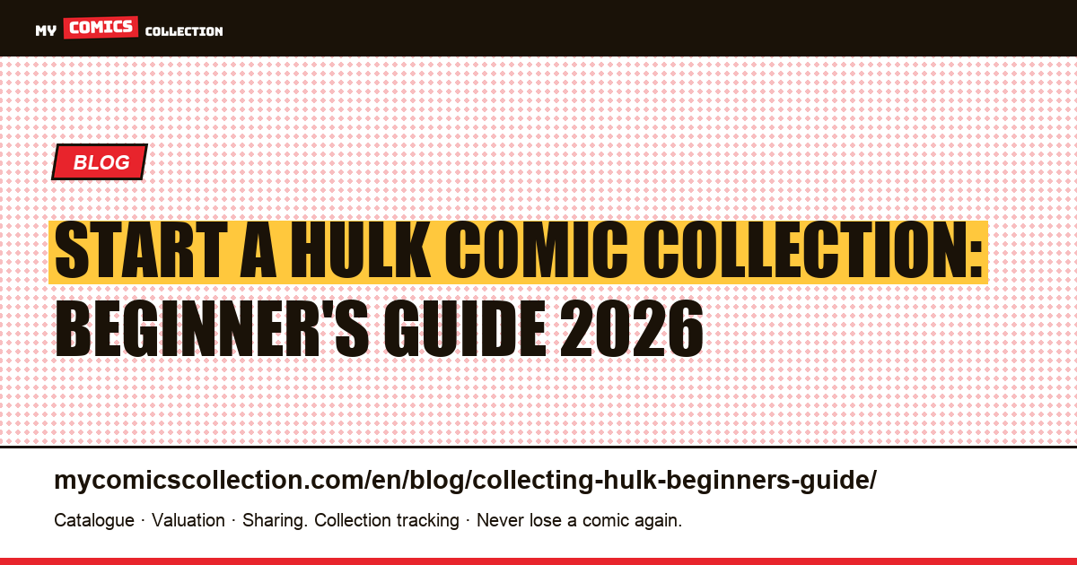 How to Start a Hulk Comic Collection: The Complete Beginner's Guide — article illustration