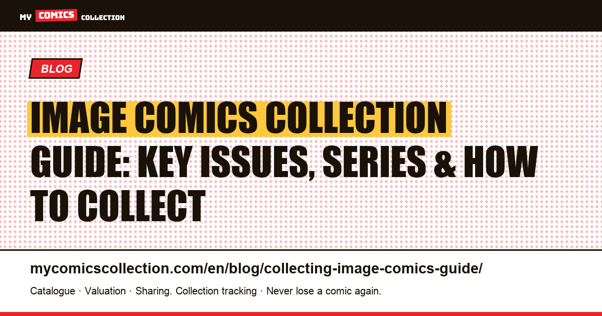 Image Comics Collection Guide: Key Issues, Series & How to Collect — article illustration