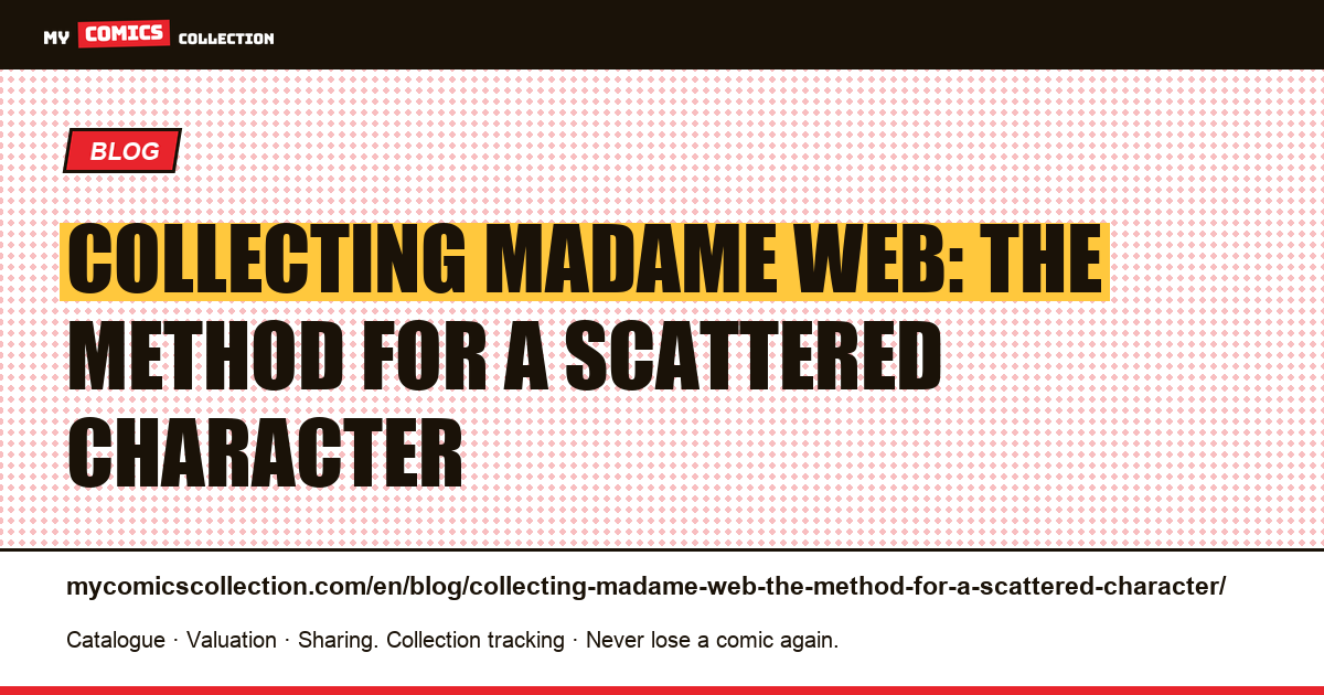 Collecting Madame Web: the method for a scattered character — article illustration
