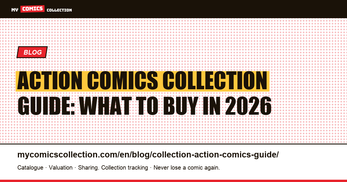 Action Comics Collector's Guide: Build a Smart Run on Any Budget — article illustration