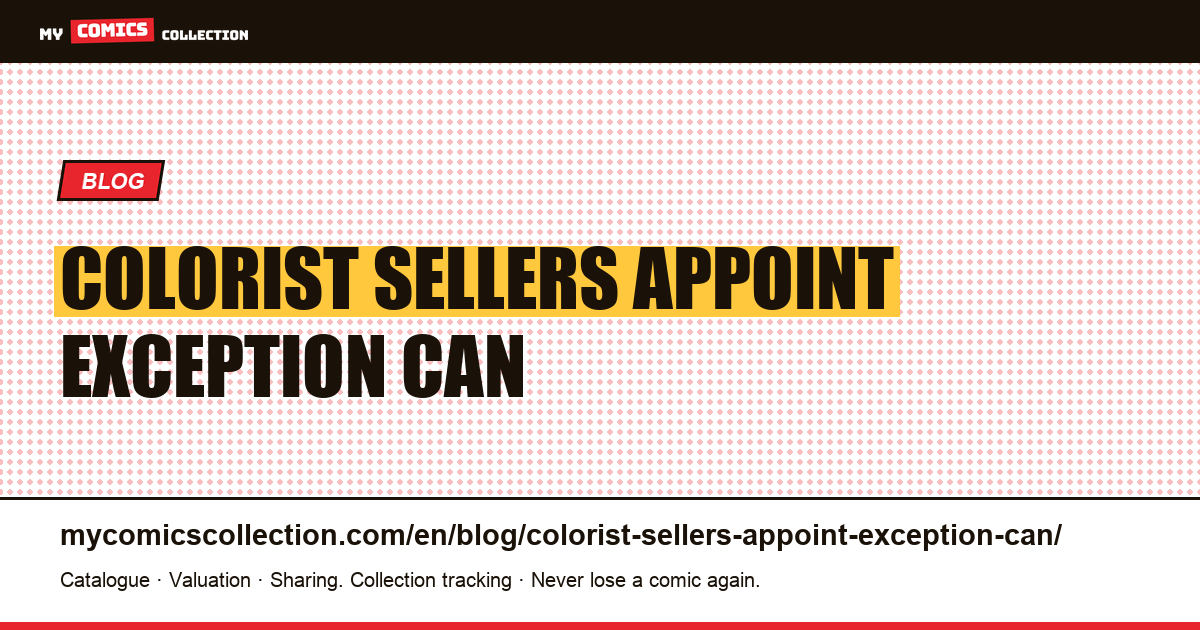 The colorist that the sellers appoint: an exception that can be explained — article illustration