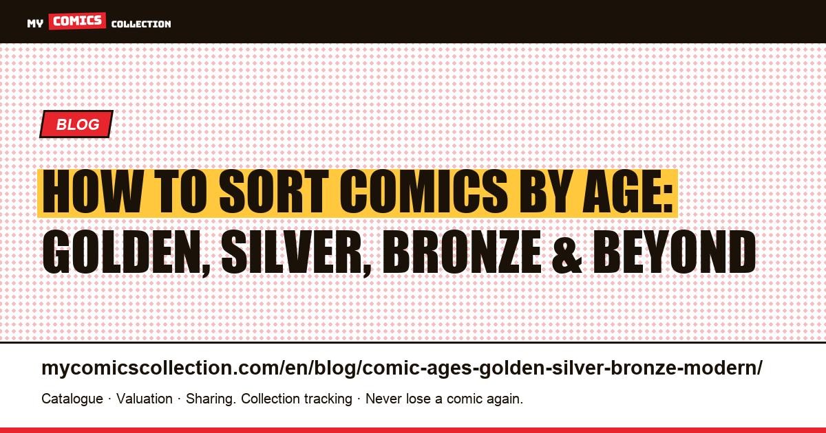 How to Sort Your Comics by Publishing Era: The Complete Age Guide — article illustration