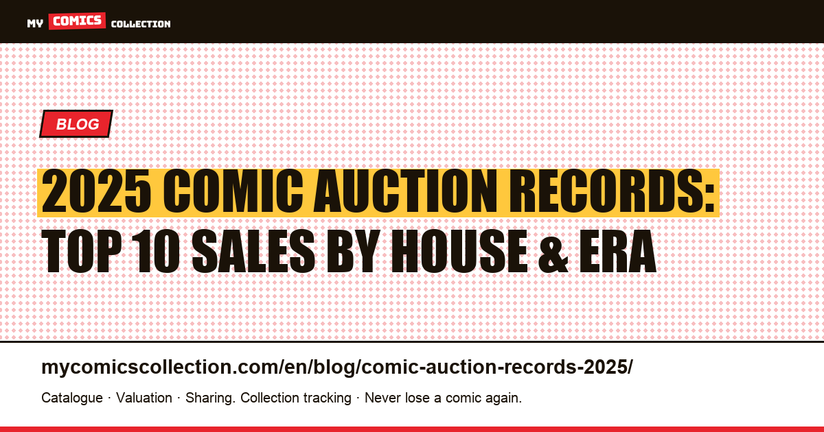 2025 Comic Auction Records: Top 10 Sales, Pedigree Premiums & Verified Sources — article illustration