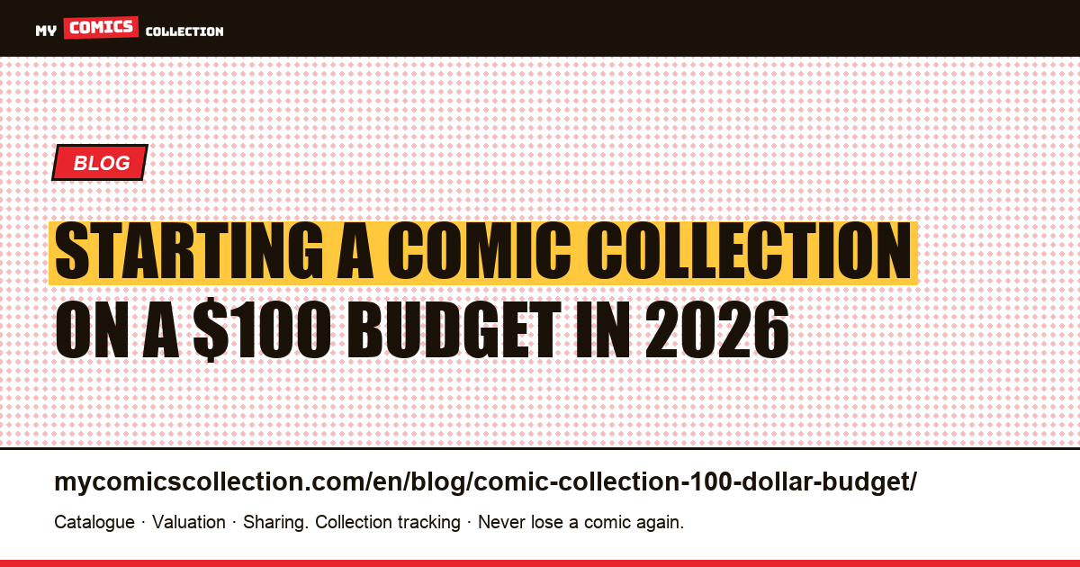 Starting a Comic Collection on a $100 Budget in 2026 — article illustration