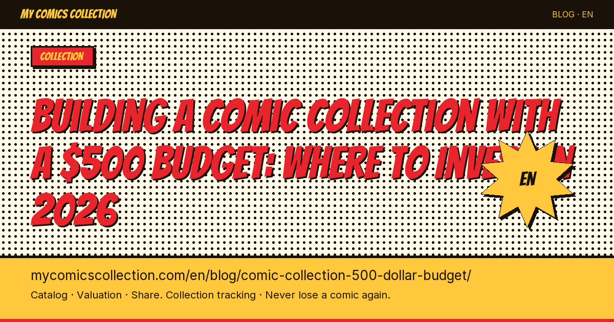 Building a Comic Collection With a $500 Budget: Where to Invest in 2026 — article illustration
