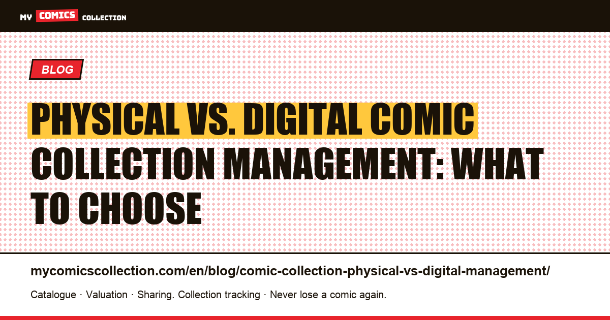 Physical vs. digital management of your comic collection: what to choose? — article illustration