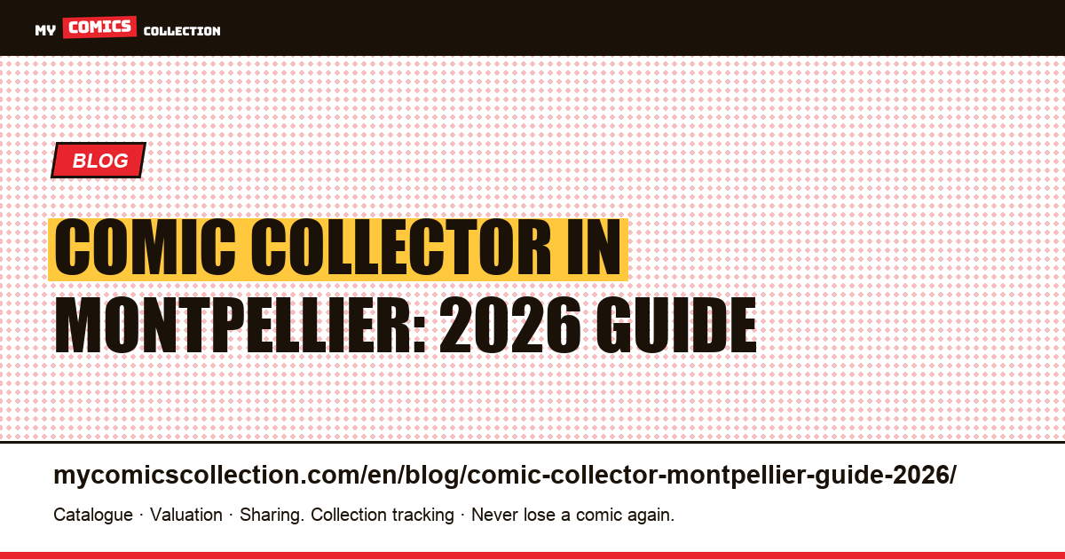 Comic Collector in Montpellier: The 2026 Guide — article illustration