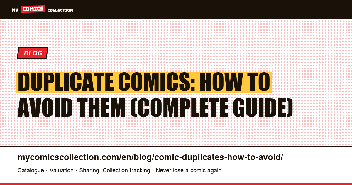 Duplicate Comics: How to Avoid Them (Complete Guide) — article illustration