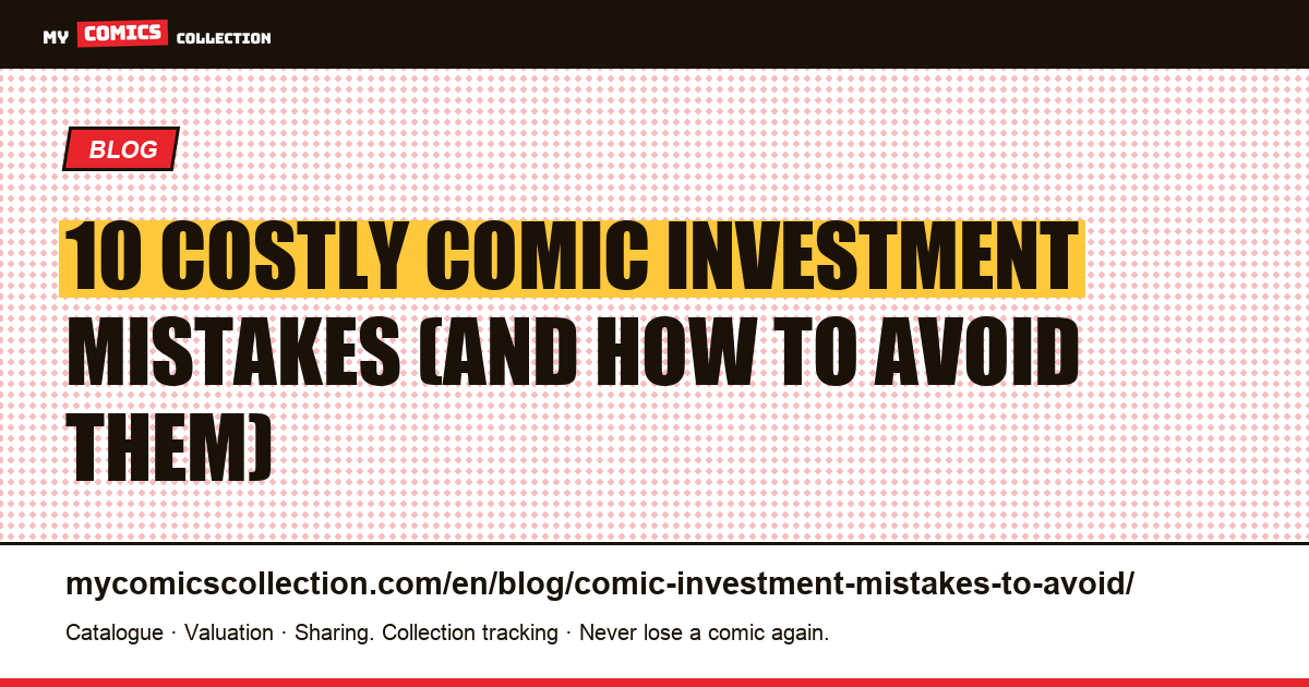 10 Expensive Comic Investment Mistakes That Destroy Portfolios — And How to Avoid Every One — article illustration